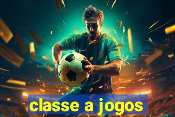 classe a jogos